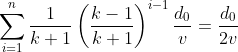 \sum_{i=1}^{n}\frac{1}{k+1}\left (\frac{k-1}{k+1} \right )^{i-1}\frac{d_0}{v}=\frac{d_0}{2v}